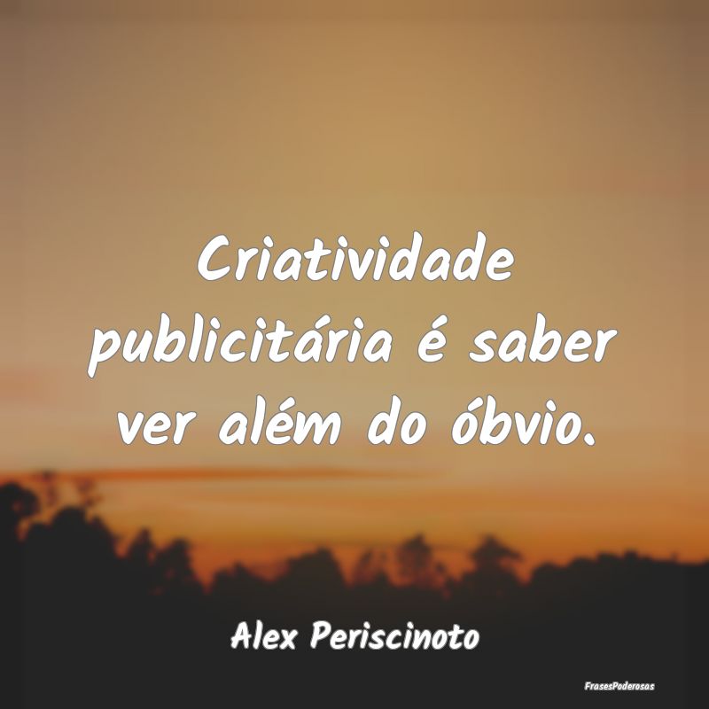 Criatividade publicitária é saber ver além do ...