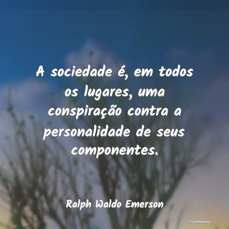 A sociedade é, em todos os lugares, uma conspiraÃ... A sociedade é, em todos os lugares, uma conspiraÃ...