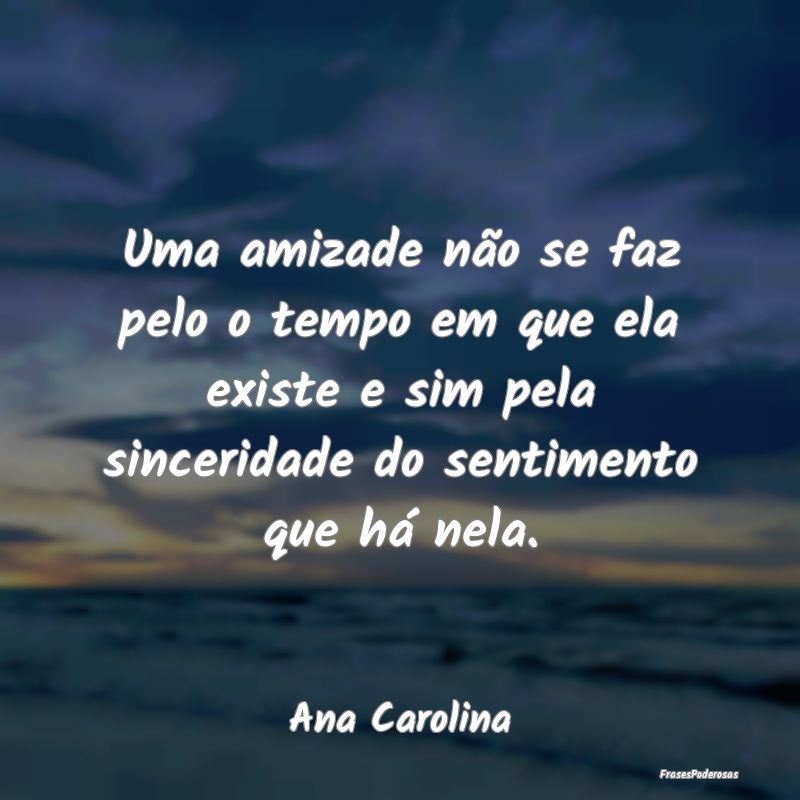 Uma amizade não se faz pelo o tempo em que ela ex... Uma amizade não se faz pelo o tempo em que ela ex...