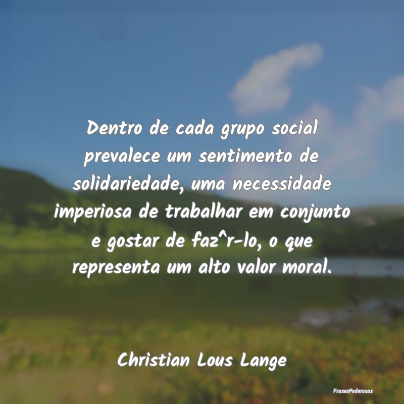 Dentro de cada grupo social prevalece um sentiment... Dentro de cada grupo social prevalece um sentiment...