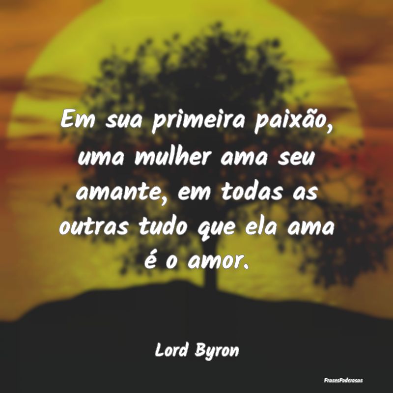 Em sua primeira paixão, uma mulher ama seu amante... Em sua primeira paixão, uma mulher ama seu amante...