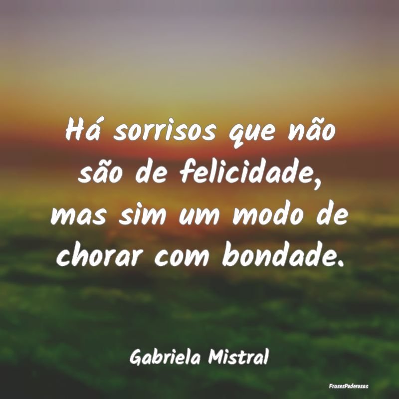 Há sorrisos que não são de felicidade, mas sim ...