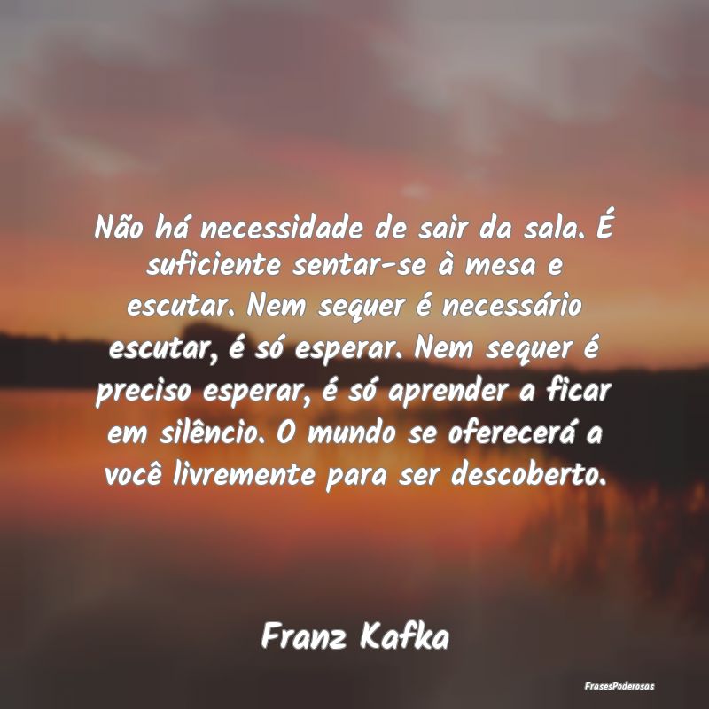 Não há necessidade de sair da sala. É suficient... Não há necessidade de sair da sala. É suficient...