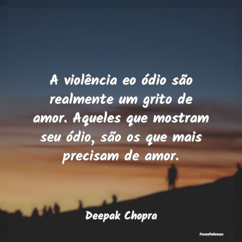 A violência eo ódio são realmente um grito de a...