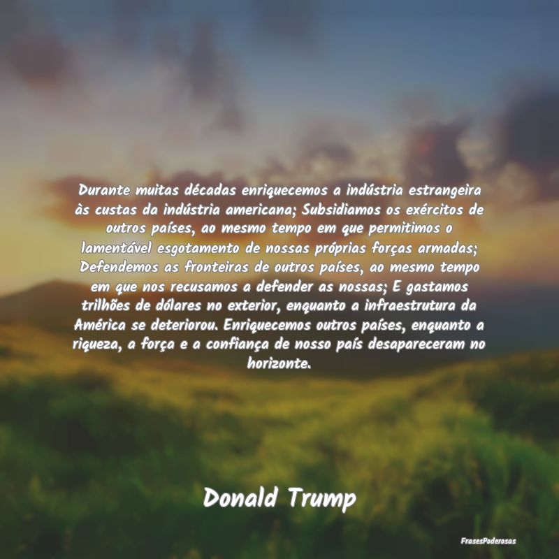 Durante muitas décadas enriquecemos a indústria ... Durante muitas décadas enriquecemos a indústria ...