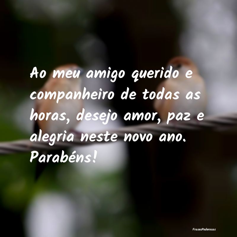 Frases de Companheirismo - Ao meu amigo querido e companheiro de todas as hor...