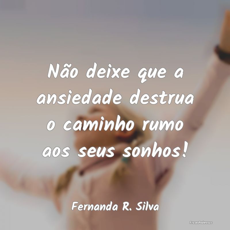 Não deixe que a ansiedade destrua o caminho rumo ...