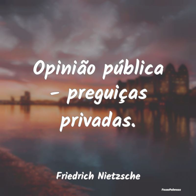 Opinião pública - preguiças privadas....