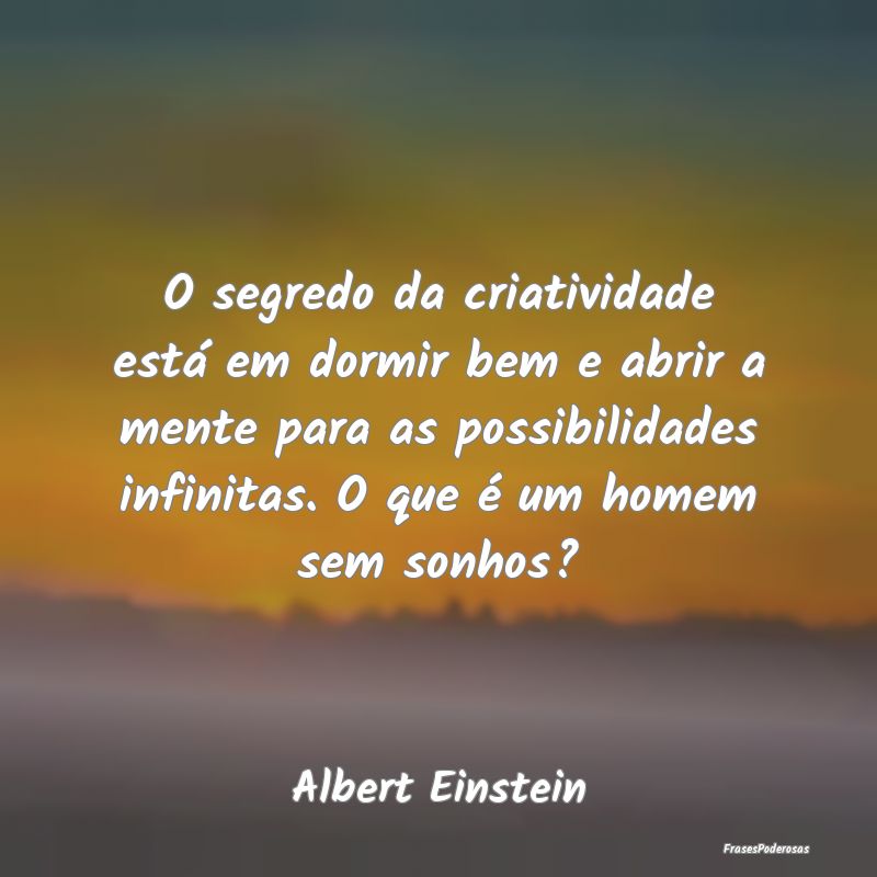 O segredo da criatividade está em dormir bem e ab... O segredo da criatividade está em dormir bem e ab...