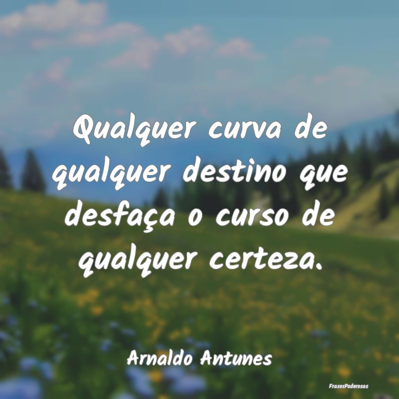 Qualquer curva de qualquer destino que desfaça o ...