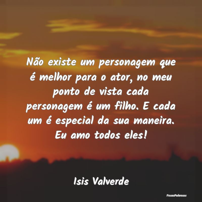 Não existe um personagem que é melhor para o ato... Não existe um personagem que é melhor para o ato...