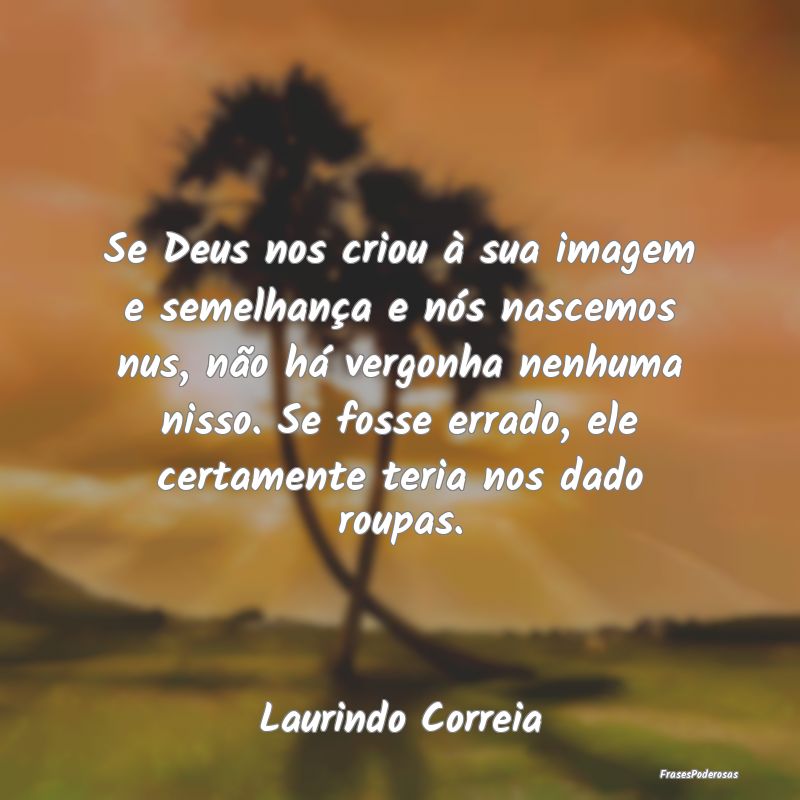 Se Deus nos criou à sua imagem e semelhança e nÃ... Se Deus nos criou à sua imagem e semelhança e nÃ...