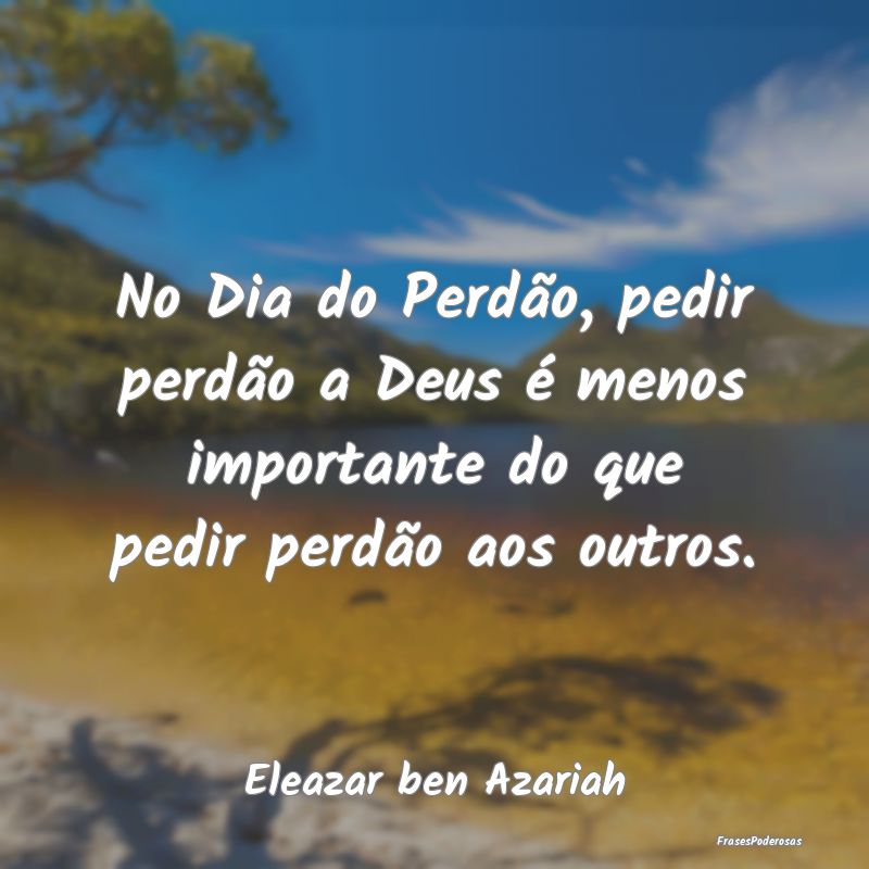 No Dia do Perdão, pedir perdão a Deus é menos i...
