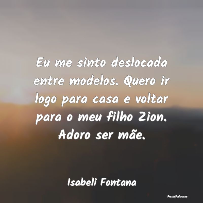 Eu me sinto deslocada entre modelos. Quero ir logo... Eu me sinto deslocada entre modelos. Quero ir logo...