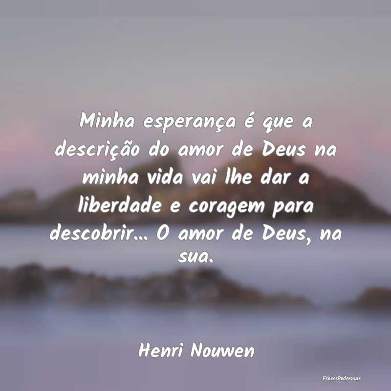 Minha esperança é que a descrição do amor de D... Minha esperança é que a descrição do amor de D...