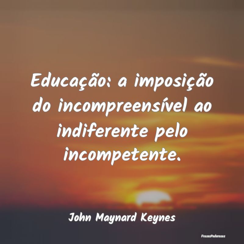 Educação: a imposição do incompreensível ao i...