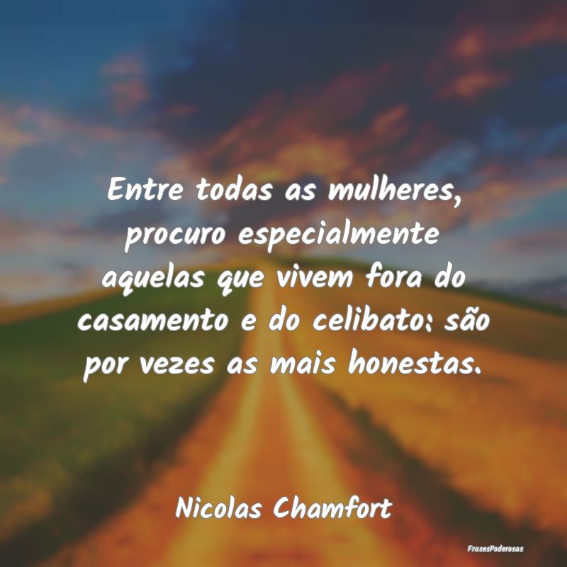 Entre todas as mulheres, procuro especialmente aqu... Entre todas as mulheres, procuro especialmente aqu...