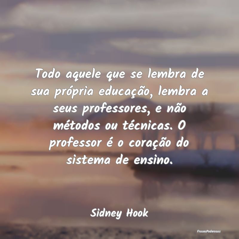 Todo aquele que se lembra de sua própria educaçÃ... Todo aquele que se lembra de sua própria educaçÃ...
