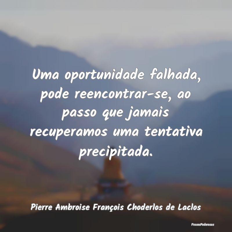 Uma oportunidade falhada, pode reencontrar-se, ao ... Uma oportunidade falhada, pode reencontrar-se, ao ...