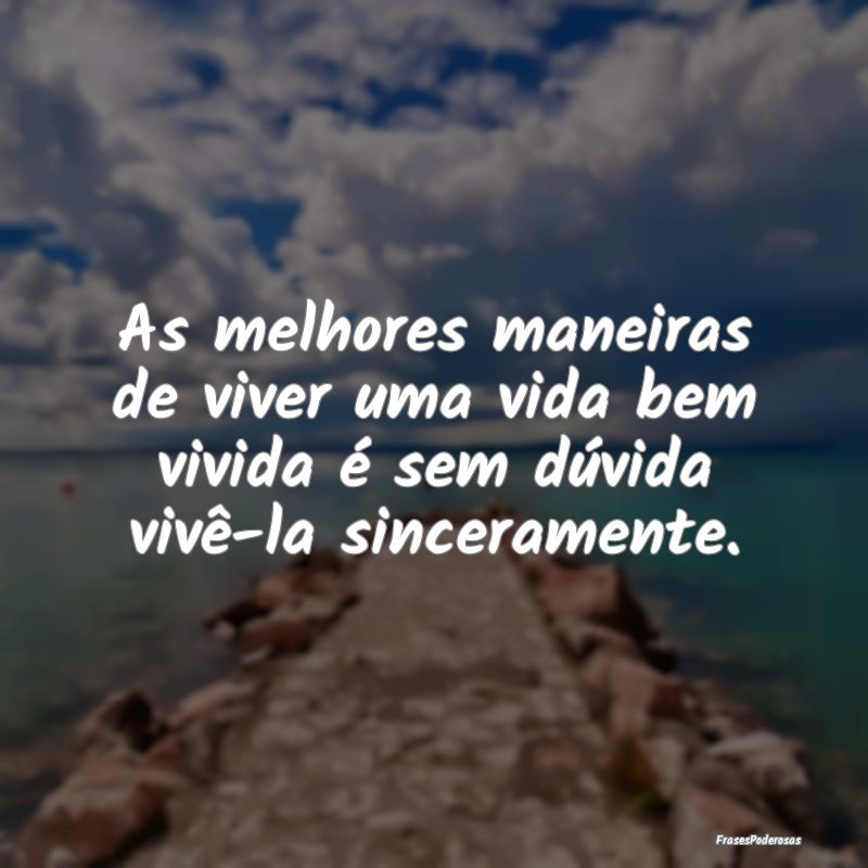 As melhores maneiras de viver uma vida bem vivida ...