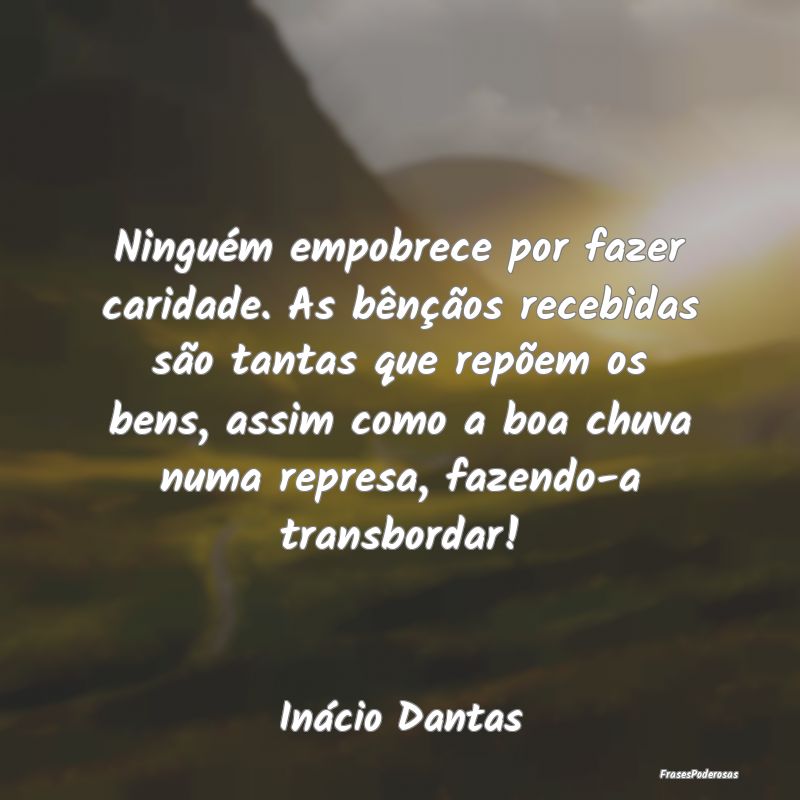 Ninguém empobrece por fazer caridade. As bênçã... Ninguém empobrece por fazer caridade. As bênçã...