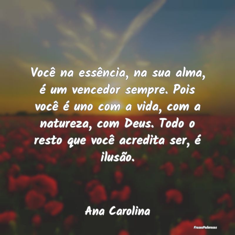 Você na essência, na sua alma, é um vencedor se...