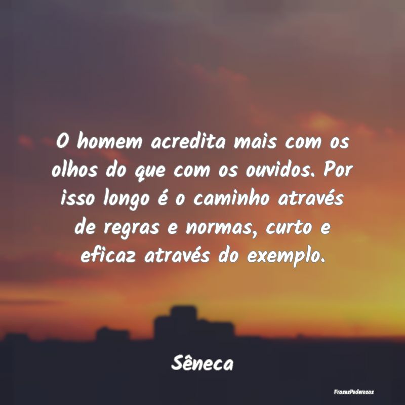 O homem acredita mais com os olhos do que com os o... O homem acredita mais com os olhos do que com os o...