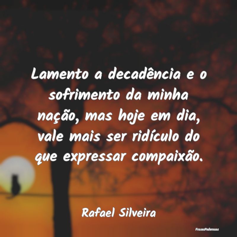 Lamento a decadência e o sofrimento da minha naç... Lamento a decadência e o sofrimento da minha naç...
