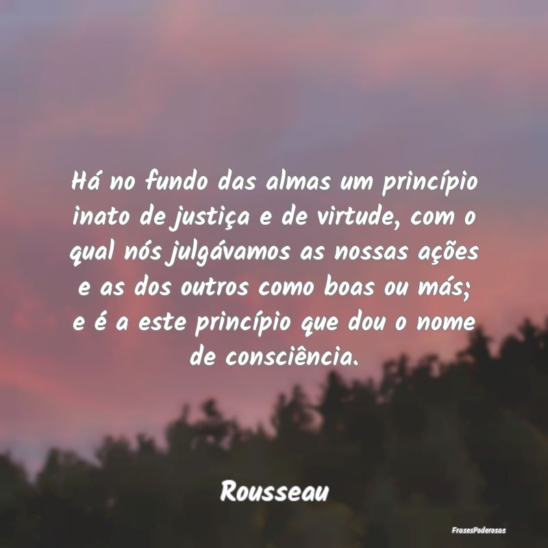 Há no fundo das almas um princípio inato de just... Há no fundo das almas um princípio inato de just...