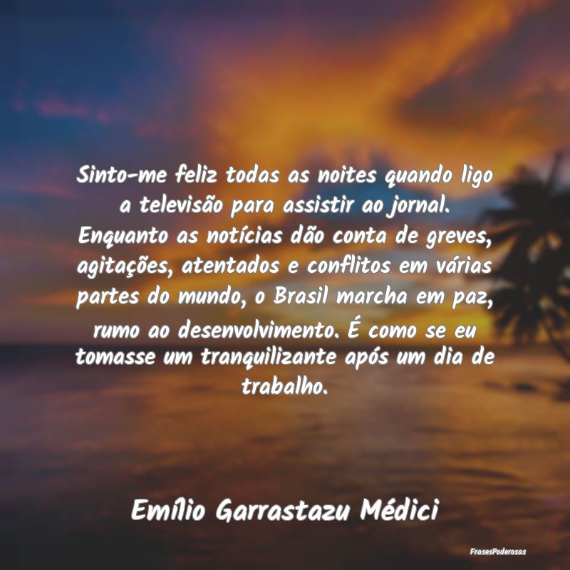Sinto-me feliz todas as noites quando ligo a telev... Sinto-me feliz todas as noites quando ligo a telev...