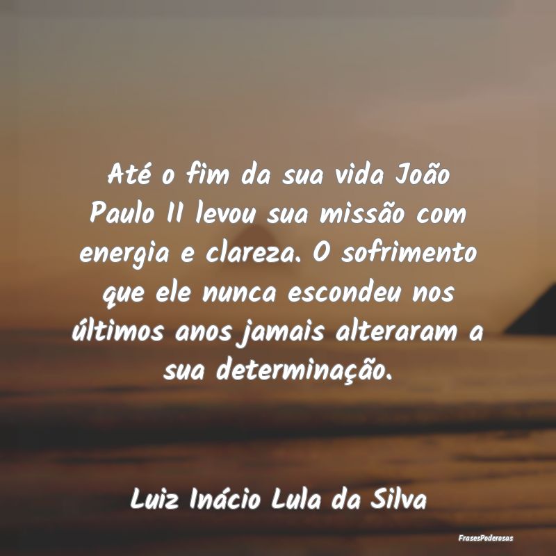 Até o fim da sua vida João Paulo II levou sua mi... Até o fim da sua vida João Paulo II levou sua mi...