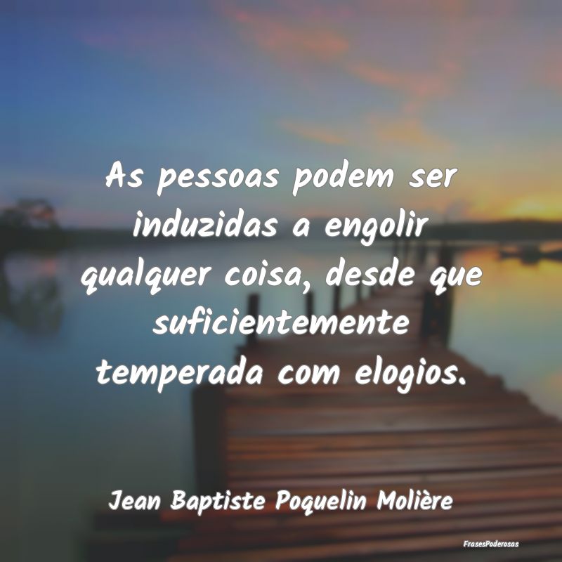 As pessoas podem ser induzidas a engolir qualquer ... As pessoas podem ser induzidas a engolir qualquer ...