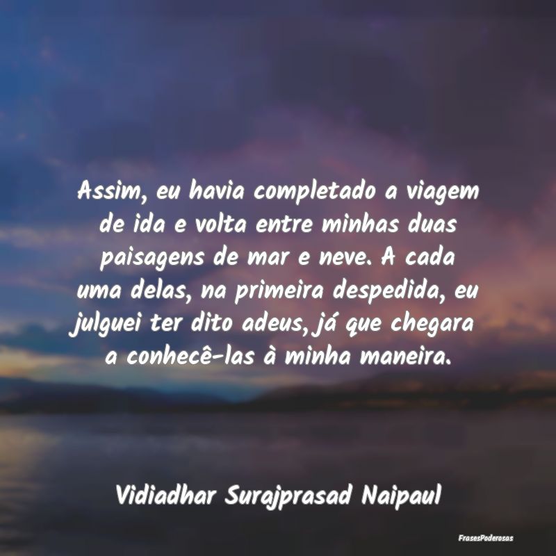 Assim, eu havia completado a viagem de ida e volta... Assim, eu havia completado a viagem de ida e volta...