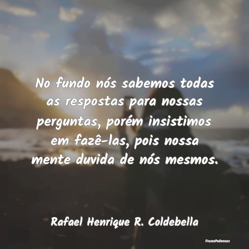 No fundo nós sabemos todas as respostas para noss... No fundo nós sabemos todas as respostas para noss...