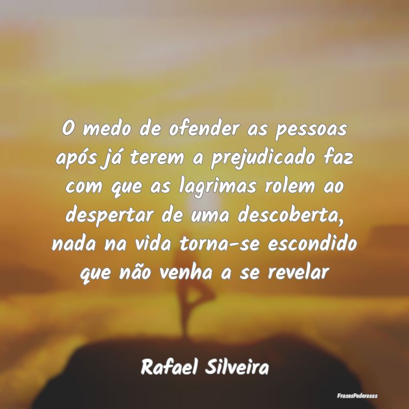 O medo de ofender as pessoas após já terem a pre... O medo de ofender as pessoas após já terem a pre...