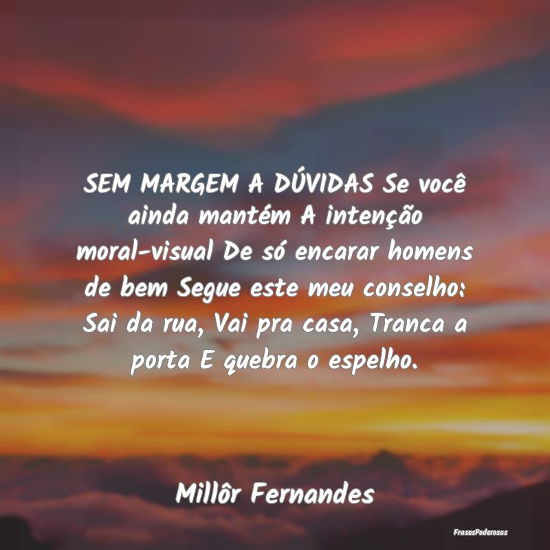 SEM MARGEM A DÚVIDAS Se você ainda mantém A int... SEM MARGEM A DÚVIDAS Se você ainda mantém A int...