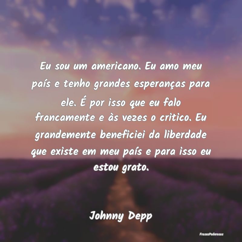 Eu sou um americano. Eu amo meu país e tenho gran... Eu sou um americano. Eu amo meu país e tenho gran...