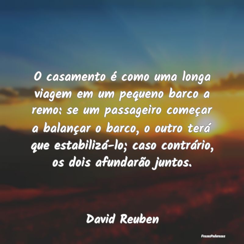 O casamento é como uma longa viagem em um pequeno... O casamento é como uma longa viagem em um pequeno...