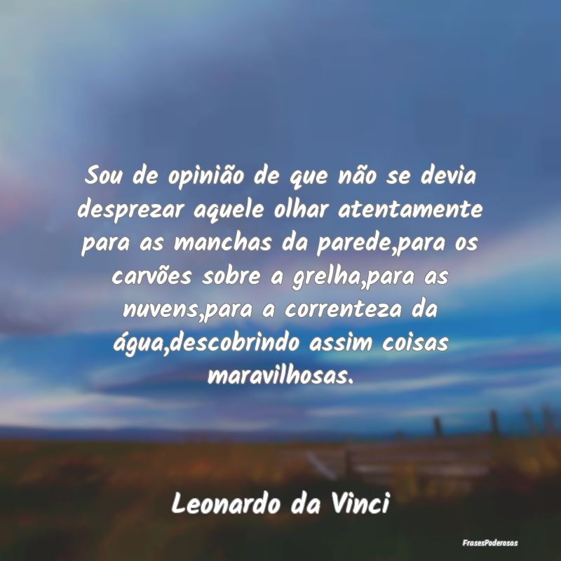 Sou de opinião de que não se devia desprezar aqu... Sou de opinião de que não se devia desprezar aqu...