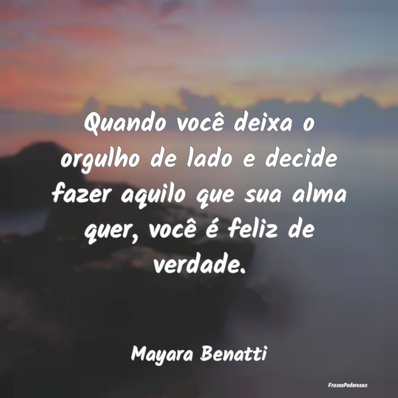 Quando você deixa o orgulho de lado e decide faze... Quando você deixa o orgulho de lado e decide faze...