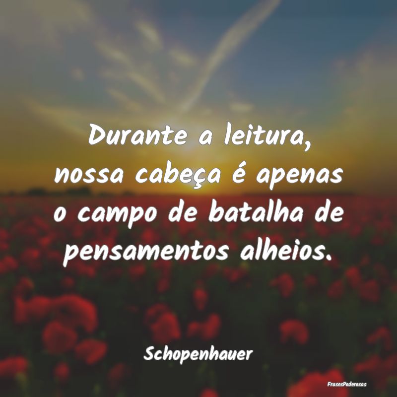 Durante a leitura, nossa cabeça é apenas o campo...