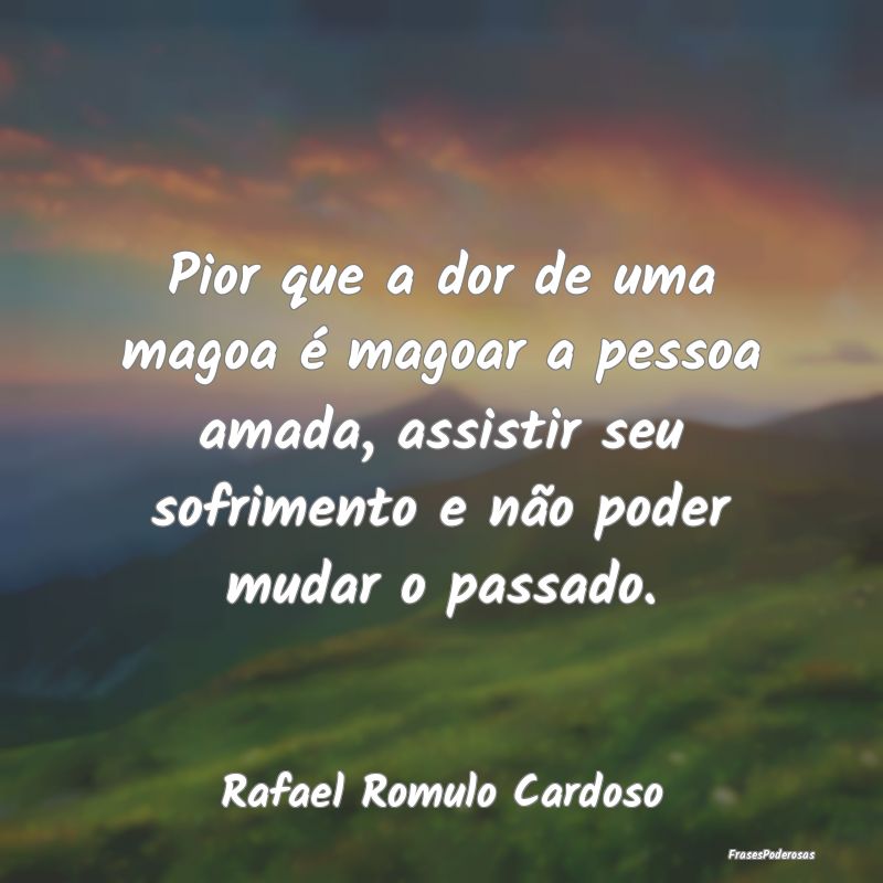 Pior que a dor de uma magoa é magoar a pessoa ama... Pior que a dor de uma magoa é magoar a pessoa ama...