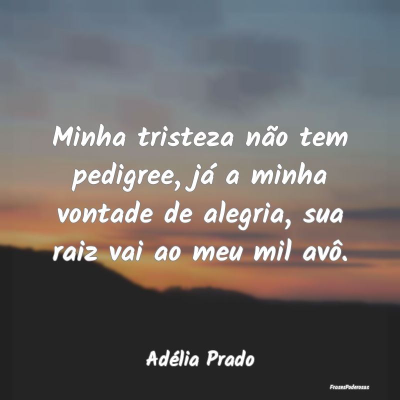Minha tristeza não tem pedigree, já a minha vont... Minha tristeza não tem pedigree, já a minha vont...
