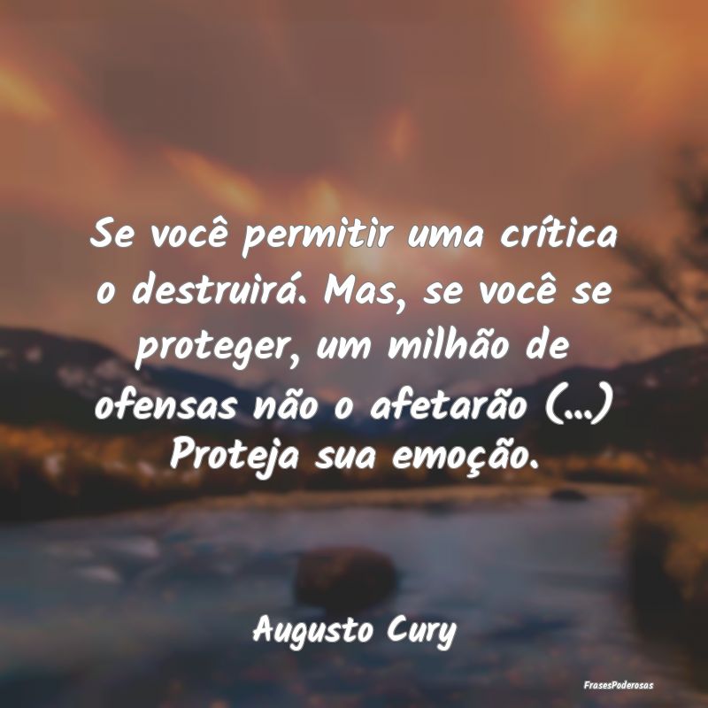 Se você permitir uma crítica o destruirá. Mas, ... Se você permitir uma crítica o destruirá. Mas, ...