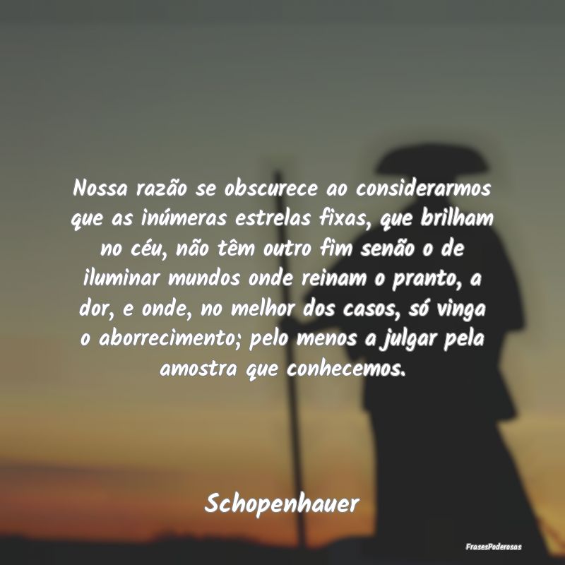 Nossa razão se obscurece ao considerarmos que as ... Nossa razão se obscurece ao considerarmos que as ...