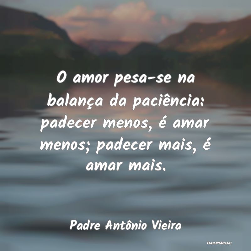 O amor pesa-se na balança da paciência: padecer ...