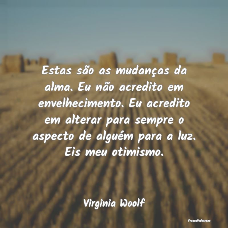Estas são as mudanças da alma. Eu não acredito ... Estas são as mudanças da alma. Eu não acredito ...