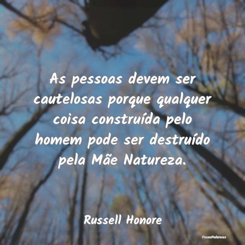 As pessoas devem ser cautelosas porque qualquer co... As pessoas devem ser cautelosas porque qualquer co...