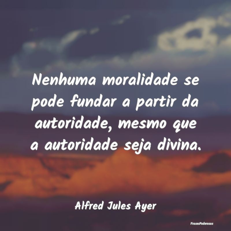 Nenhuma moralidade se pode fundar a partir da auto... Nenhuma moralidade se pode fundar a partir da auto...