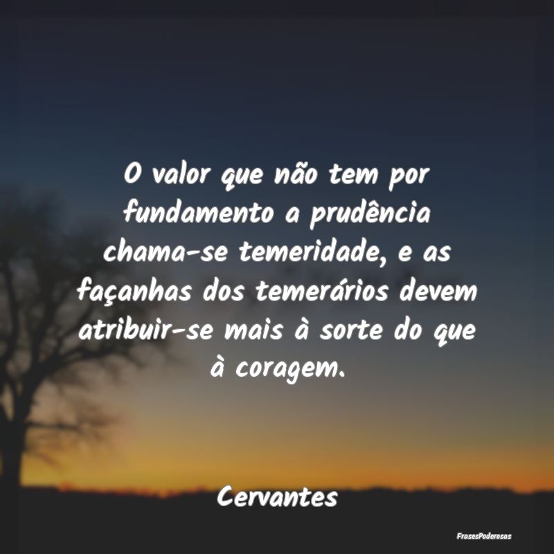O valor que não tem por fundamento a prudência c... O valor que não tem por fundamento a prudência c...